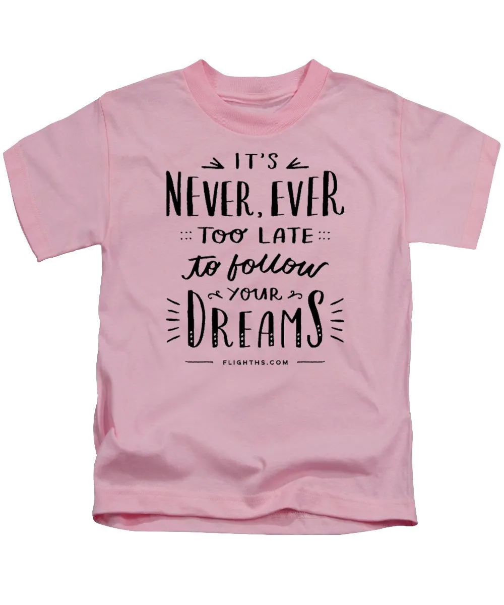 Never Too Late Text - Kids T-Shirt