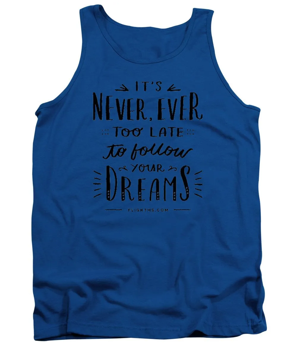 Never Too Late Text - Tank Top