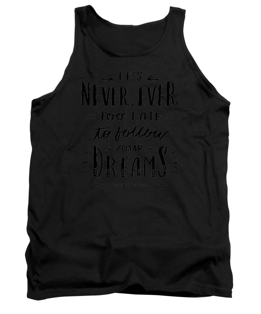 Never Too Late Text - Tank Top