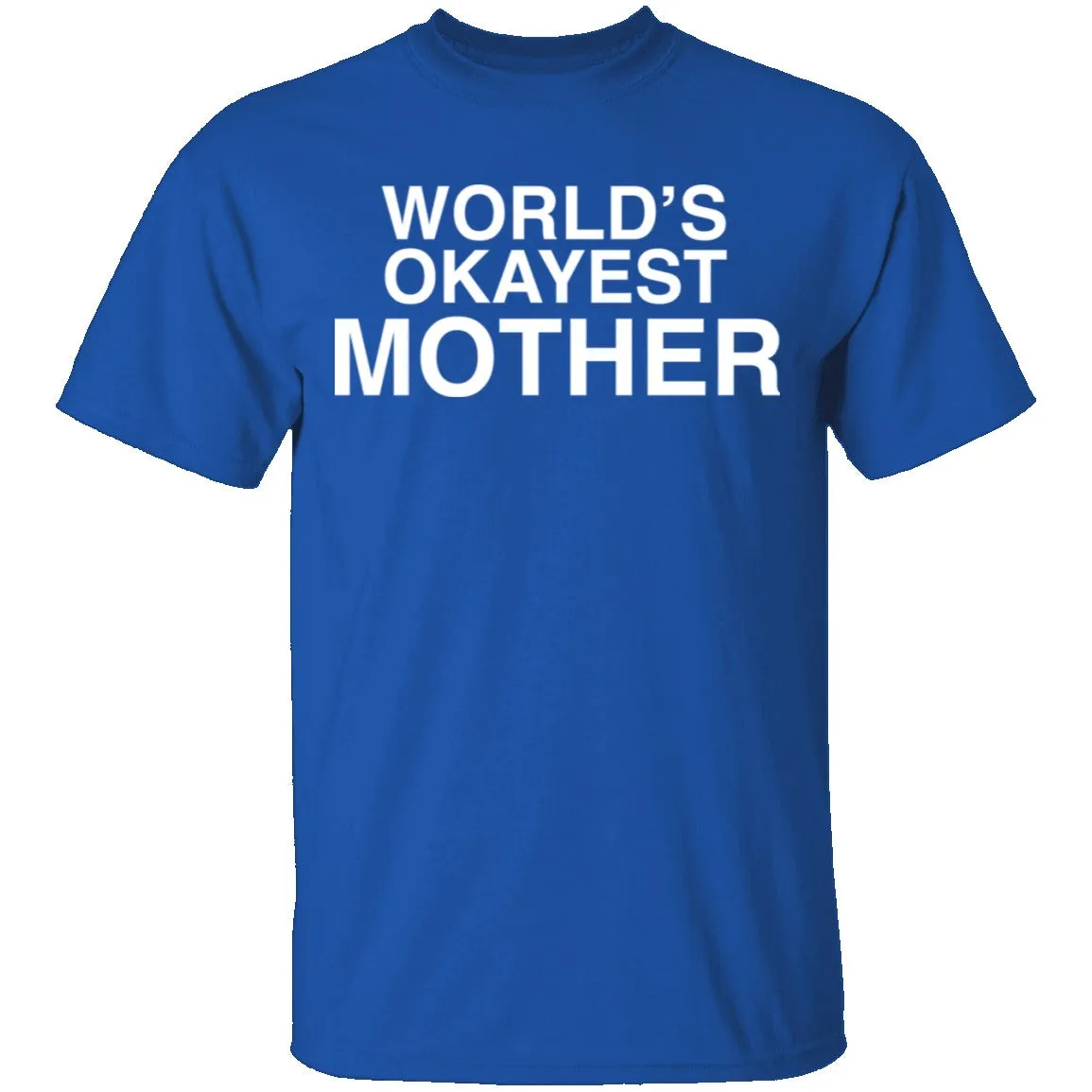 okayestMOTHER T-Shirt