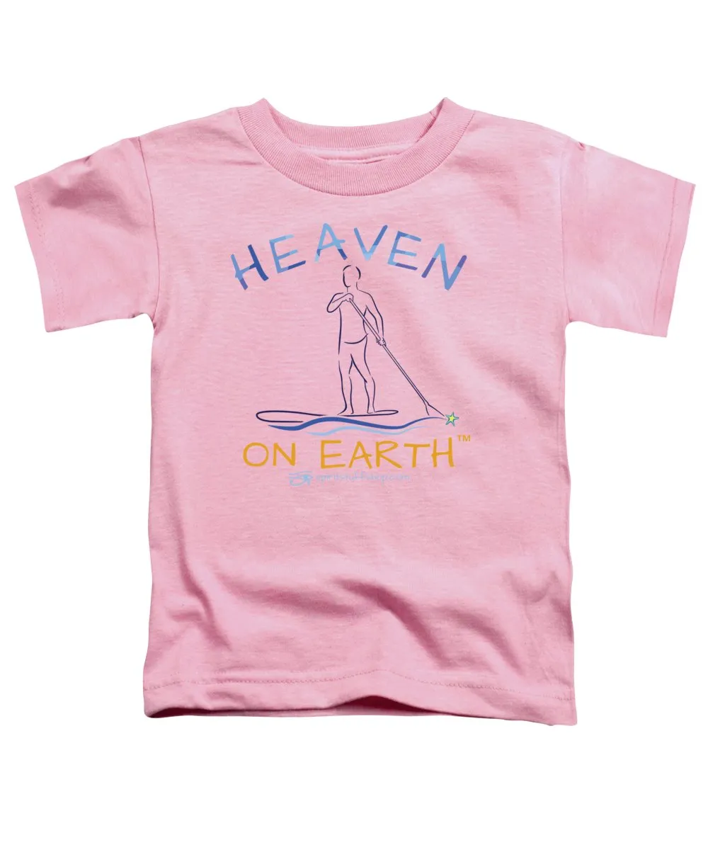 Paddle Board Heaven On Earth - Toddler T-Shirt