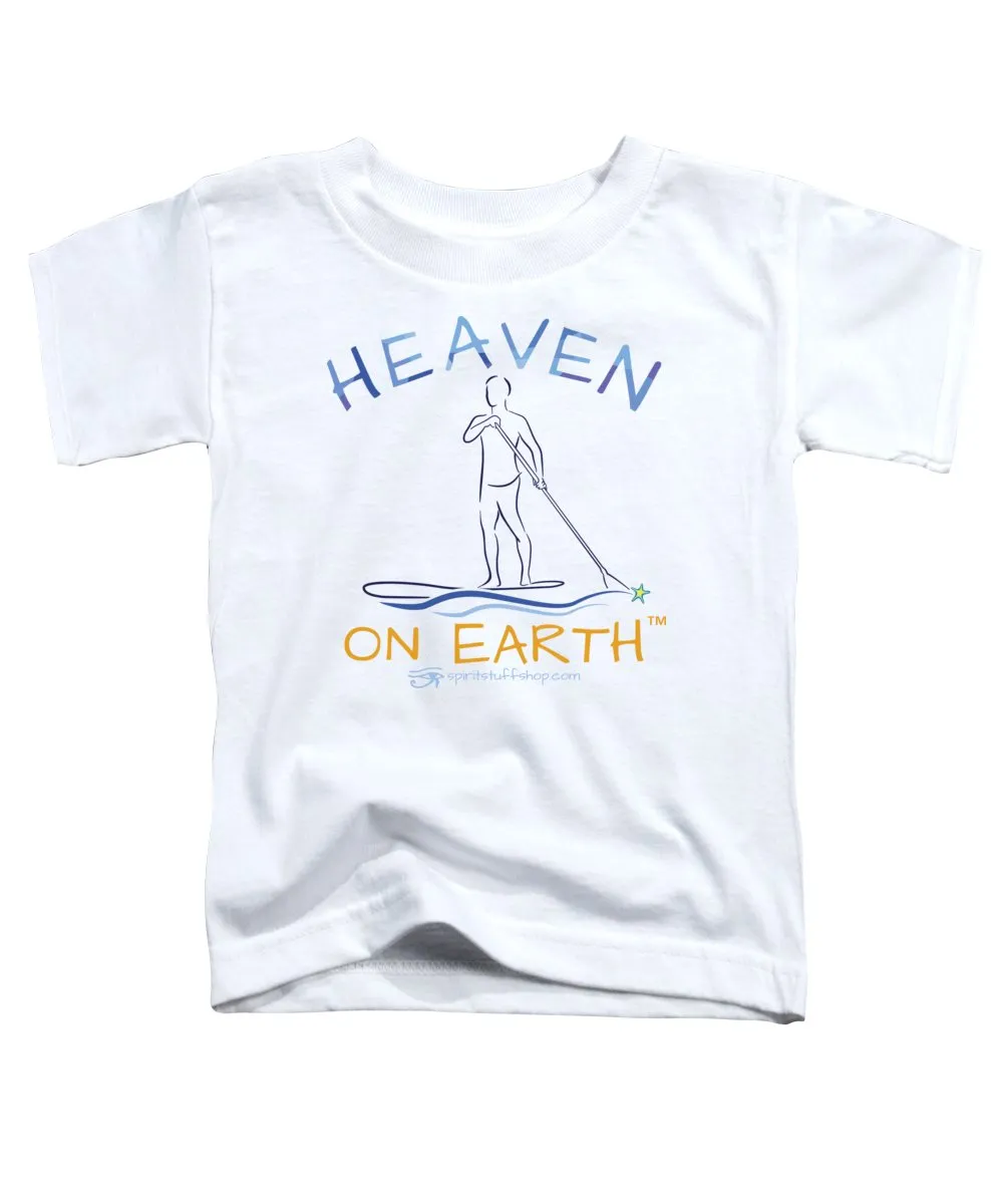 Paddle Board Heaven On Earth - Toddler T-Shirt