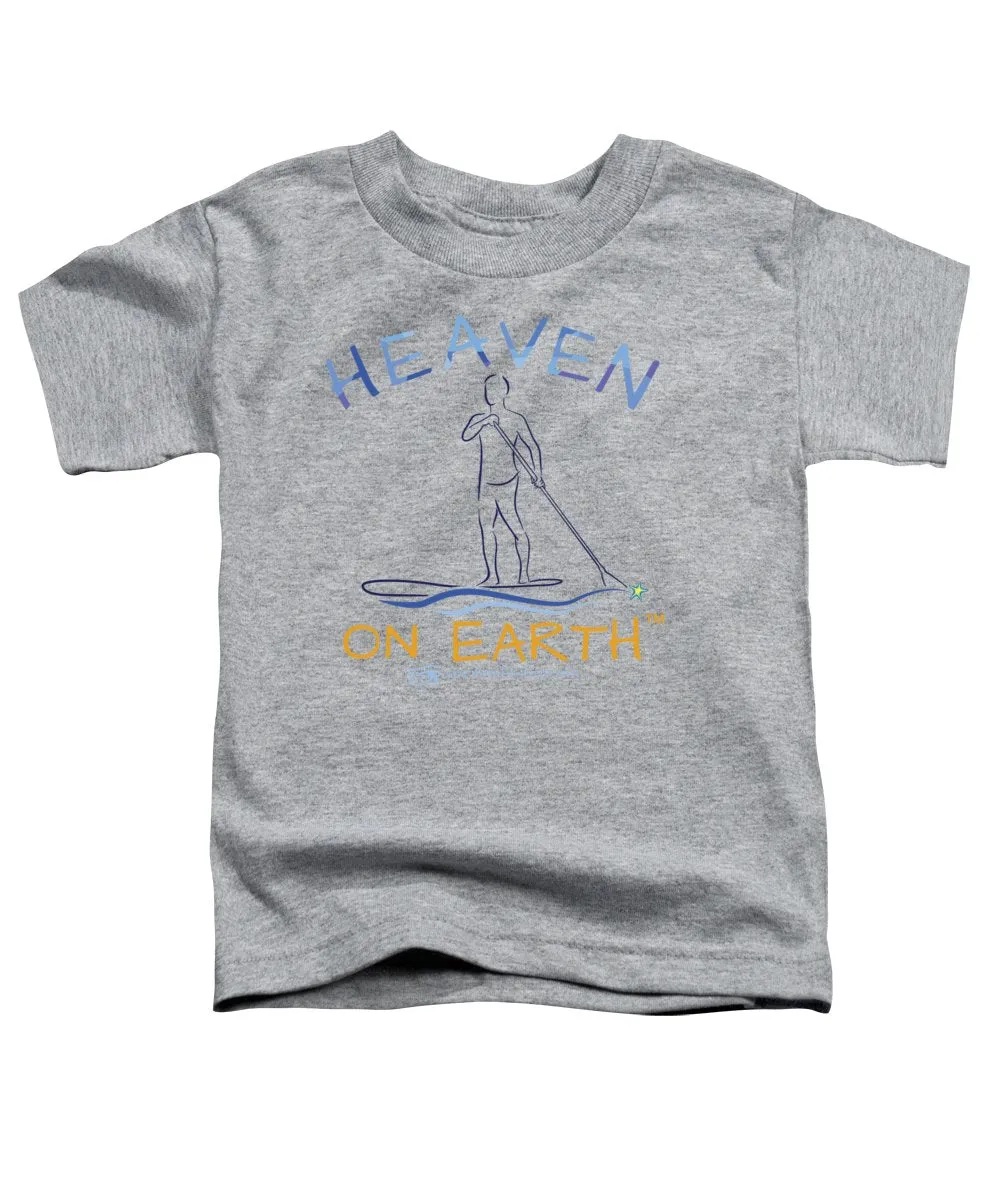 Paddle Board Heaven On Earth - Toddler T-Shirt