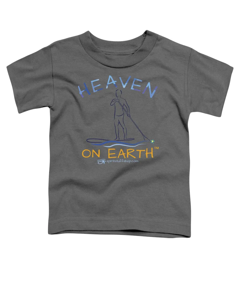 Paddle Board Heaven On Earth - Toddler T-Shirt