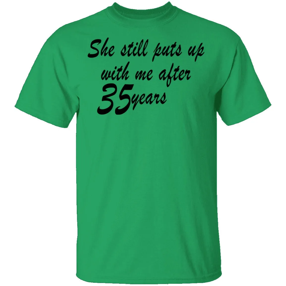 She Still Puts Up With Me After 35 Years T-Shirt