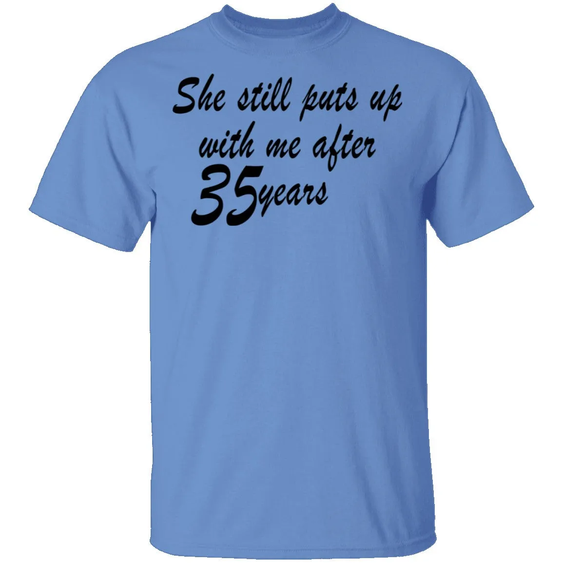She Still Puts Up With Me After 35 Years T-Shirt