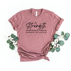 Strength is what we gain