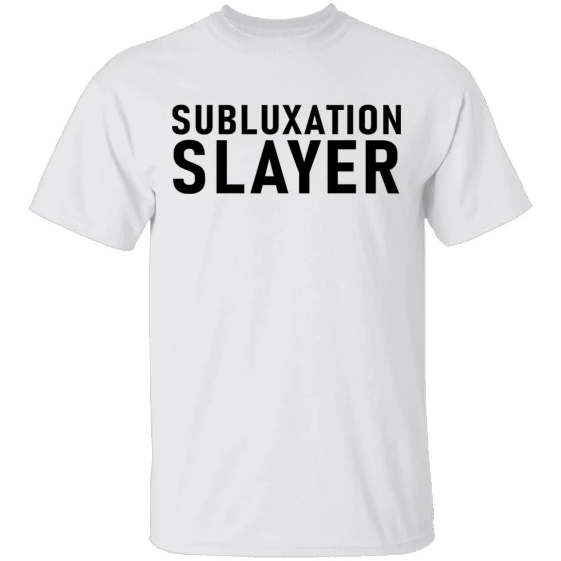 Subluxation Slayer T-Shirt