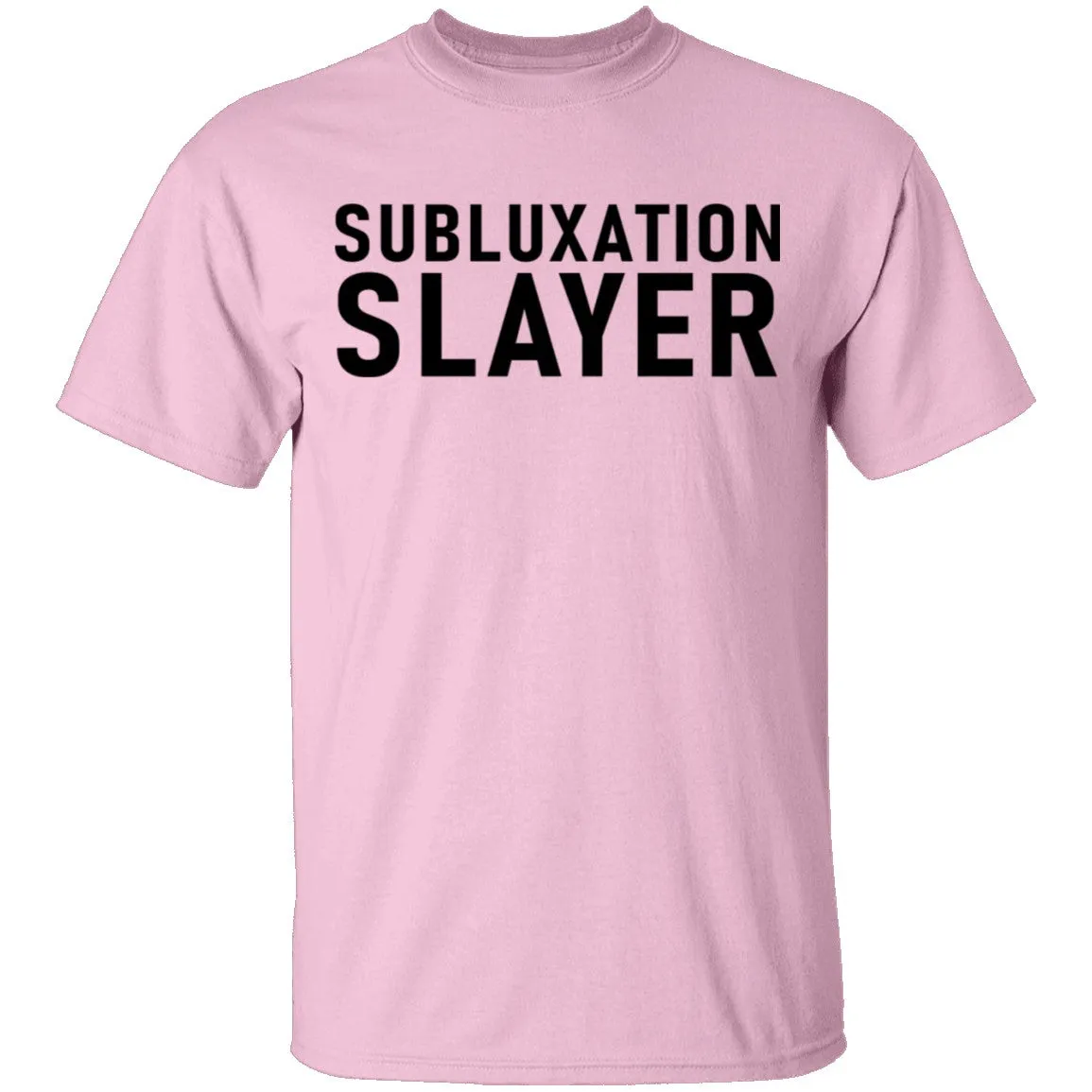 Subluxation Slayer T-Shirt