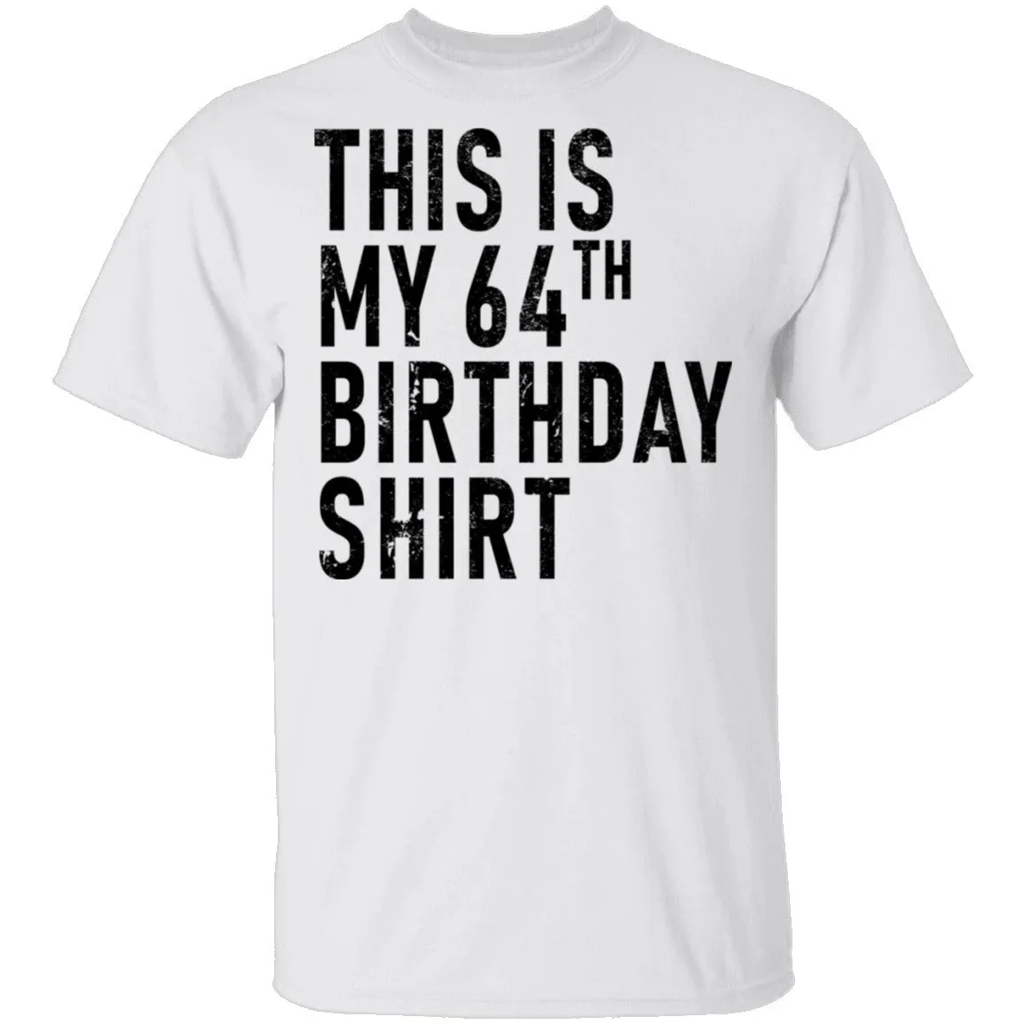 This Is My 64th Birthday Shirt T-Shirt