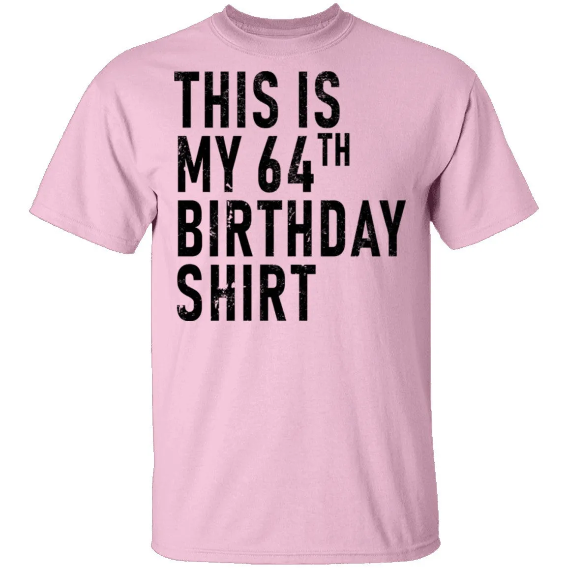 This Is My 64th Birthday Shirt T-Shirt