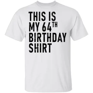 This Is My 64th Birthday Shirt T-Shirt