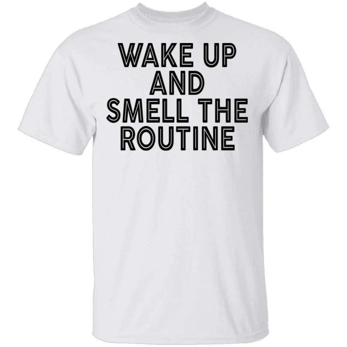 Wake Up And Smell The Routine T-Shirt