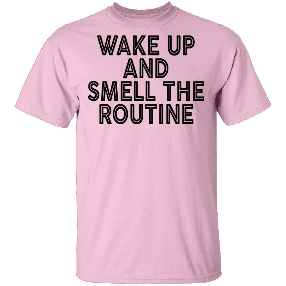 Wake Up And Smell The Routine T-Shirt