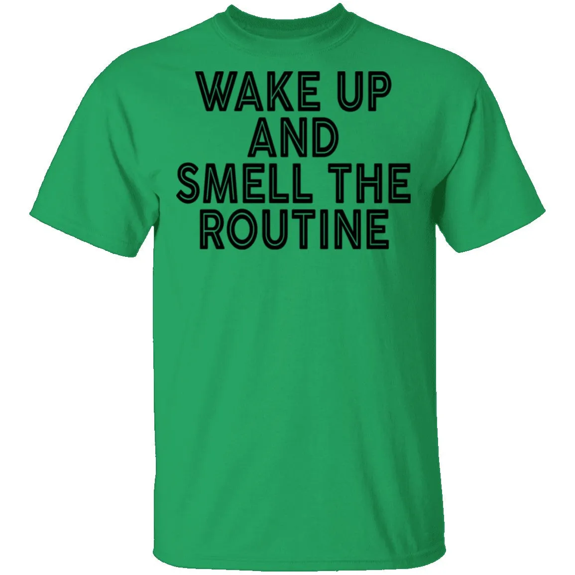 Wake Up And Smell The Routine T-Shirt