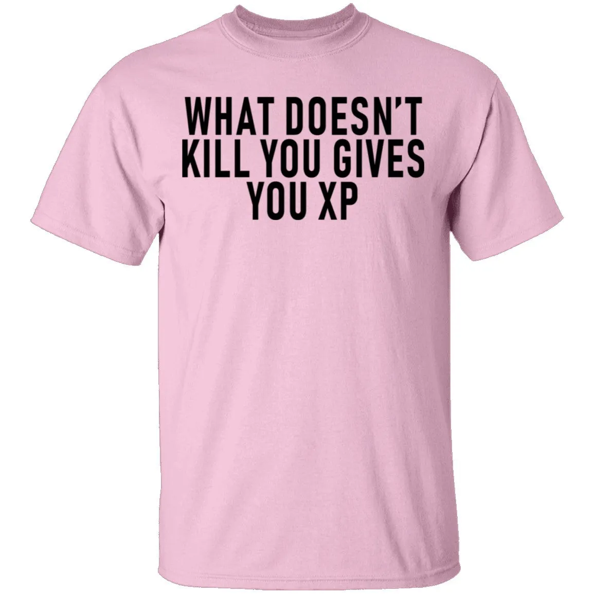What Doesn't Kill You Gives You XP T-Shirt