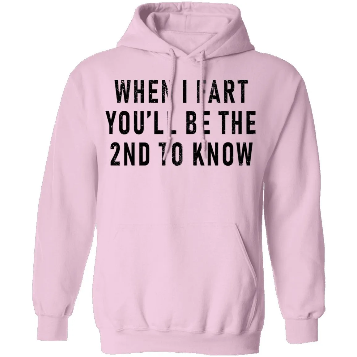 When I Fart You'll Be The Second To Know T-Shirt