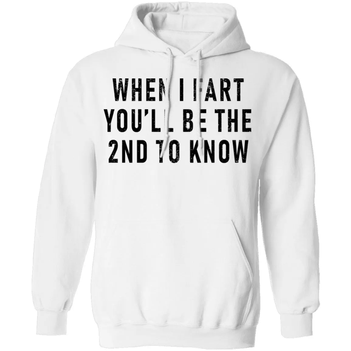 When I Fart You'll Be The Second To Know T-Shirt