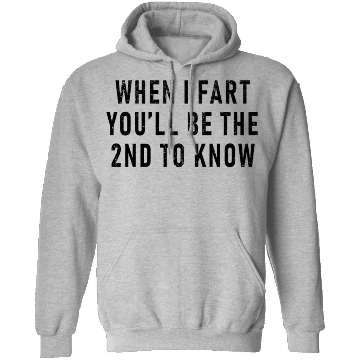 When I Fart You'll Be The Second To Know T-Shirt