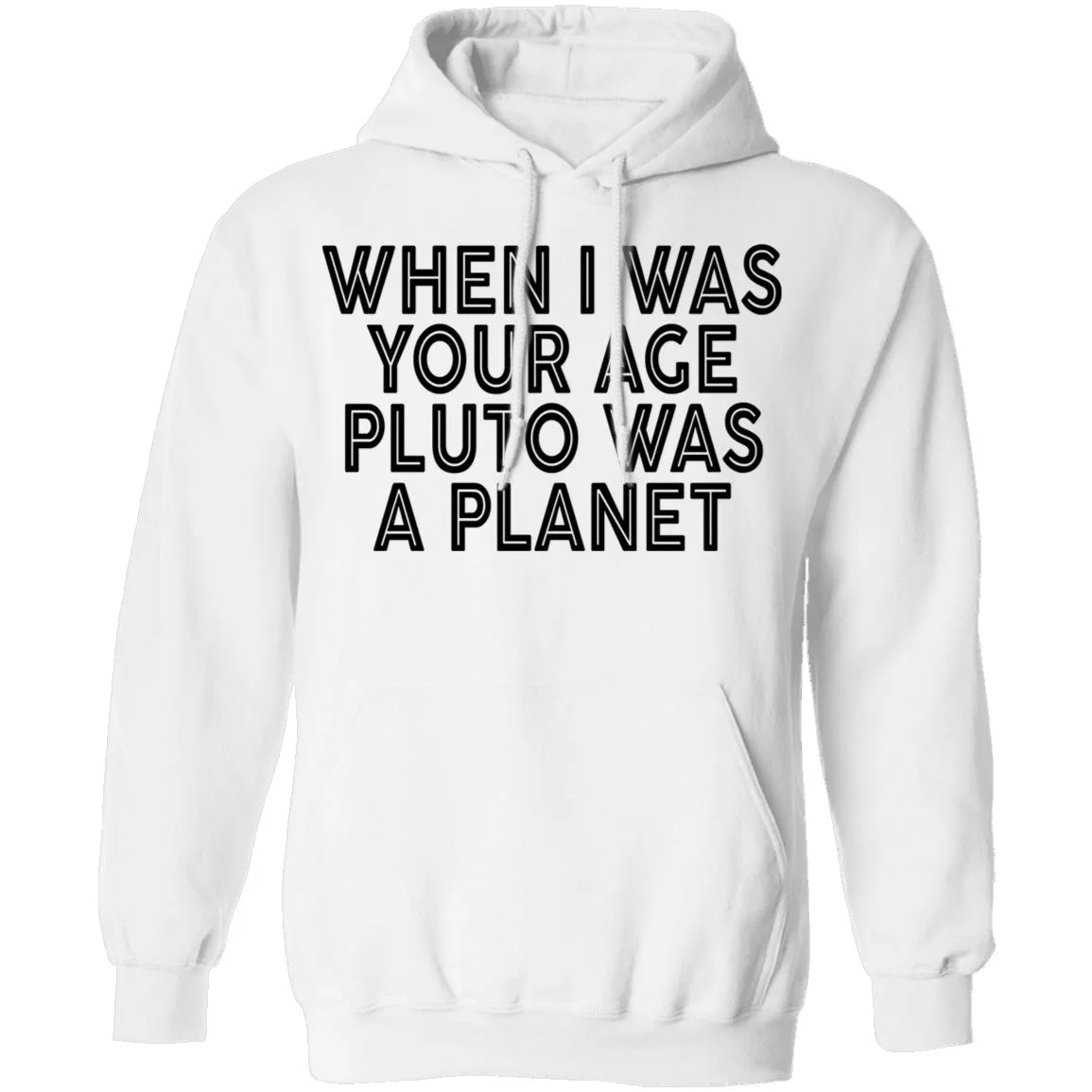 When I Was Your Age Pluto Was A PLanet T-Shirt