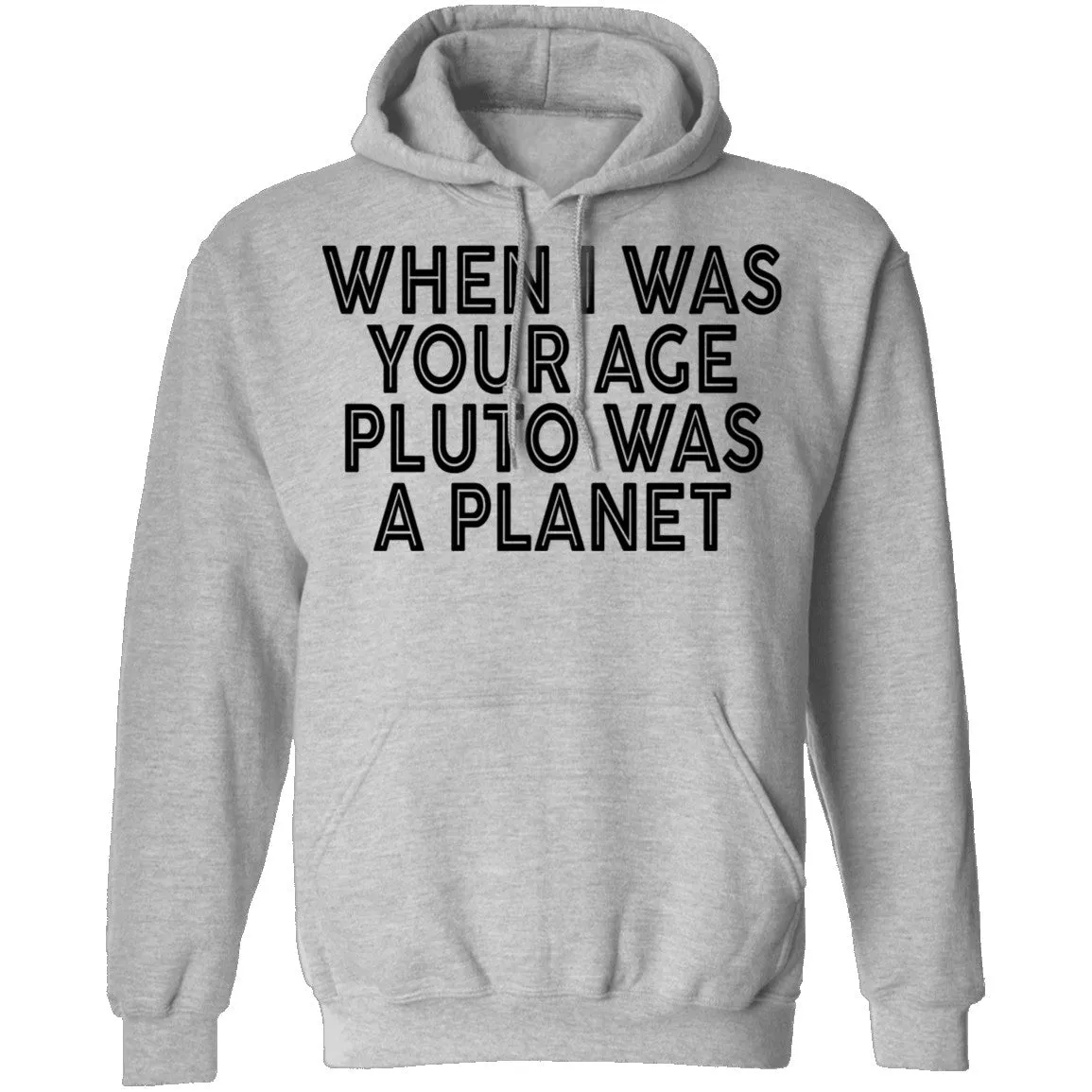 When I Was Your Age Pluto Was A PLanet T-Shirt