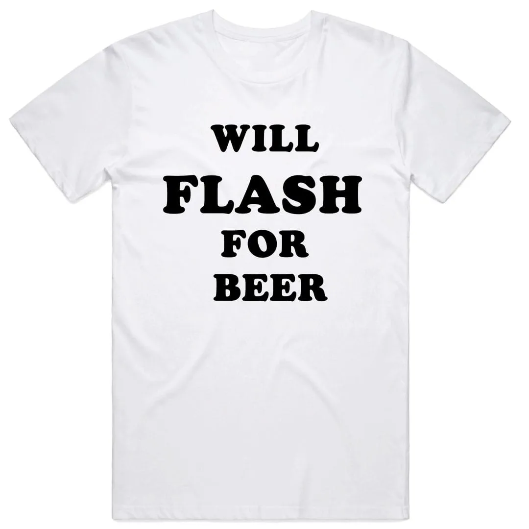 Will Flash For Beer T-Shirt