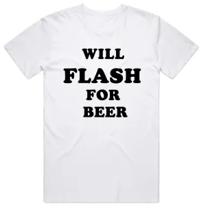 Will Flash For Beer T-Shirt